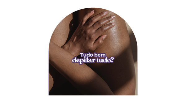 Depilação feminina e saúde íntima: tudo que você precisa saber